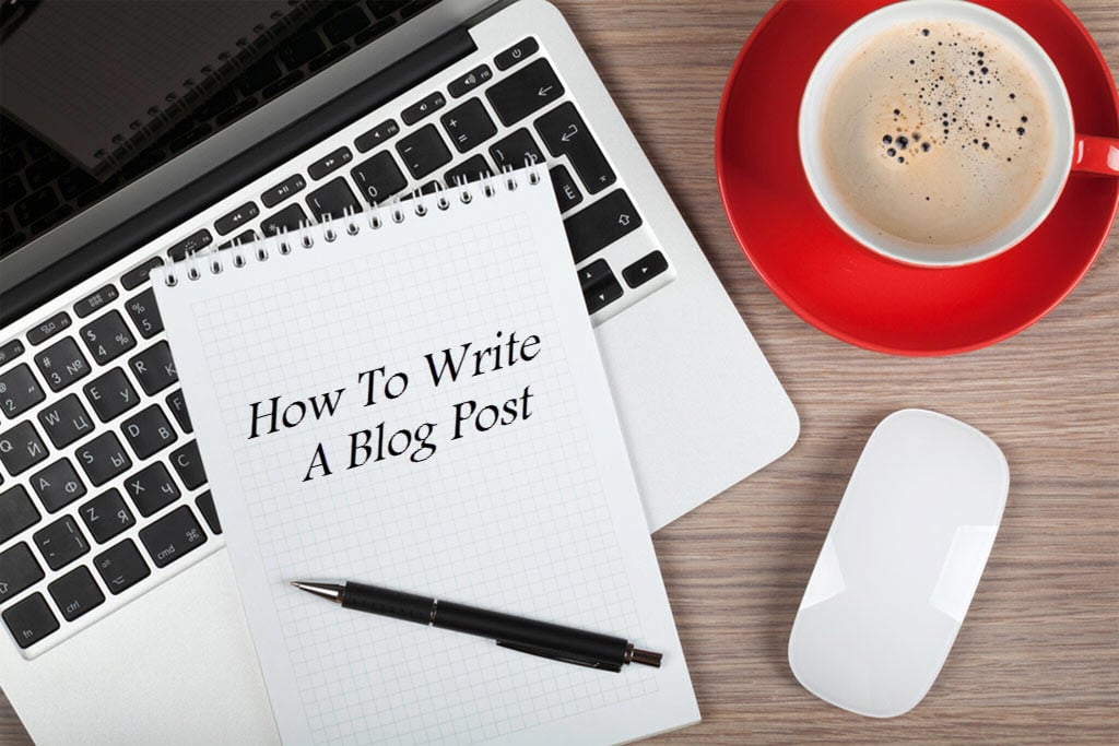 How to Write a Blog Post –Complete Blog Post Blueprint